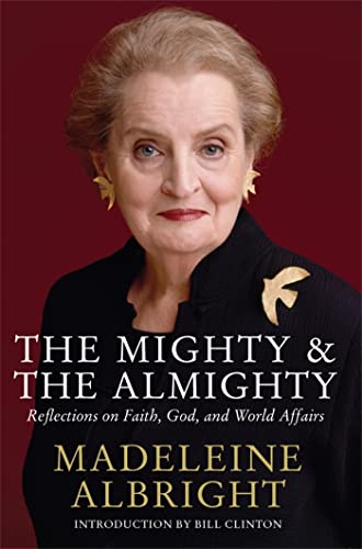 The Mighty and the Almighty: Reflections on Faith, God and World Affairs von MACMILLAN